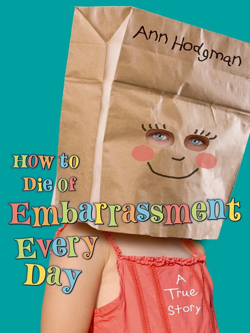 Title details for How to Die of Embarrassment Every Day by Ann Hodgman - Wait list